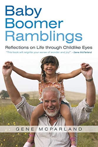 Baby Boomer Ramblings  Reflections on Life Through Childlike Eyes [Paperback]