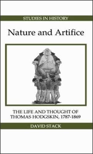 Nature and Artifice The Life and Thought of Thomas Hodgskin, 1787-1869 [Hardcover]