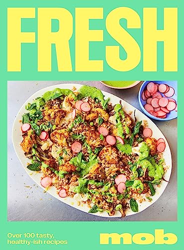 Fresh MOB: Over 100 Tasty, Healthy-ish Recipe