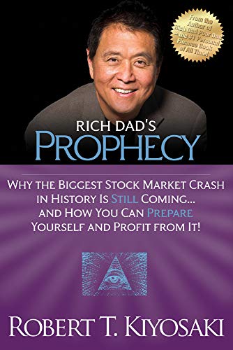 Rich Dad's Prophecy: Why the Biggest Stock Market Crash in History Is Still Comi [Paperback]