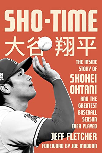 Sho-Time: The Inside Story of Shohei Ohtani and the Greatest Baseball Season Eve [Hardcover]