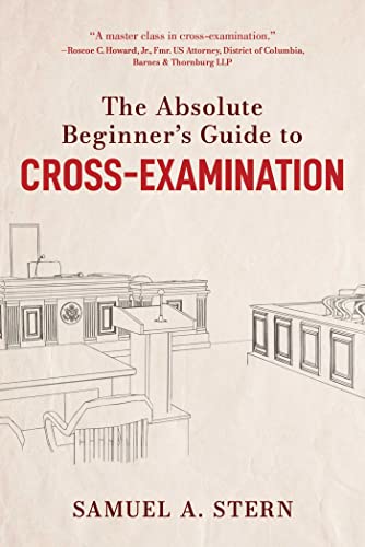 The Absolute Beginner's Guide to Cross-Examination [Hardcover]