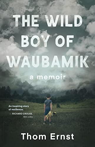 The Wild Boy of Waubamik: A Memoir [Paperback]