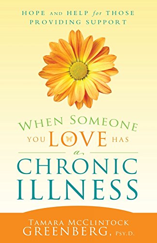 When Someone You Love Has A Chronic Illness: Hope And Help For Those Providing S [Paperback]