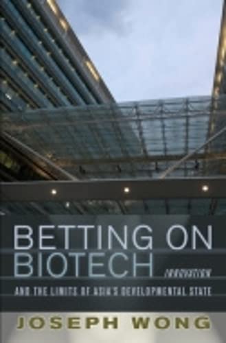 Betting On Biotech Innovation And The Limits Of Asia's Developmental State (cor [Hardcover]