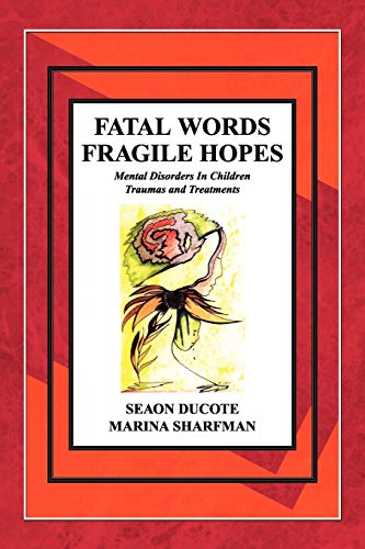 Fatal Words Fragile Hopes/Mental Disorders in Children/Traumas and Treatments   [Paperback]