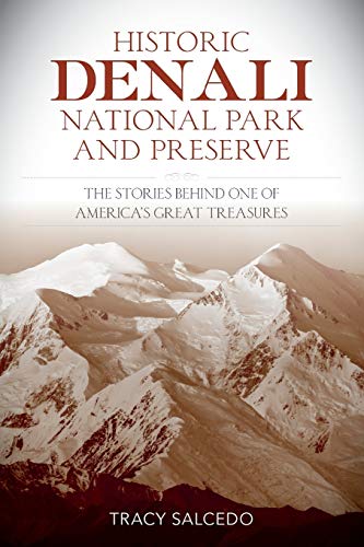 Historic Denali National Park and Preserve The Stories Behind One of America's  [Paperback]