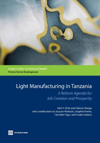 Light Manufacturing in Tanzania A Reform Agenda for Job Creation and Prosperity [Paperback]