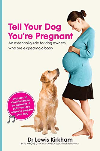 Tell Your Dog You're Pregnant An Essential Guide For Dog Oners Who Are Expecti [Paperback]