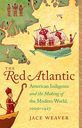 The Red Atlantic American Indigenes And The Making Of The Modern World, 1000-19 [Paperback]