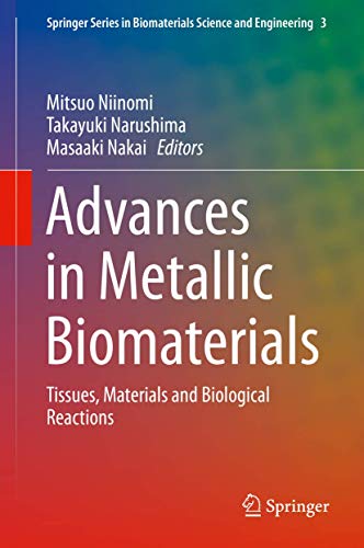 Advances in Metallic Biomaterials: Tissues, Materials and Biological Reactions [Hardcover]