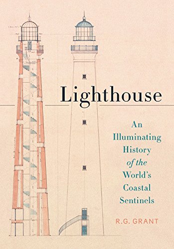 Lighthouse: An Illuminating History of the World's Coastal Sentinels [Hardcover]