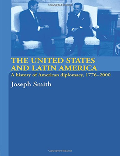 The United States and Latin America A History of American Diplomacy, 1776-2000 [Paperback]