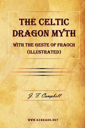 The Celtic Dragon Myth With The Geste Of Fraoch (illustrated) [Paperback]