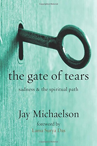 The Gate Of Tears Sadness And The Spiritual Path [Paperback]