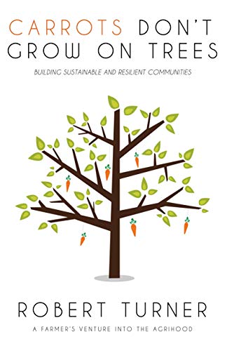 Carrots Don't Grow on Trees: Building Sustainable and Resilient Communities [Paperback]