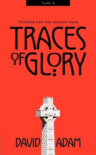 Traces Of Glory Prayers For The Church Year, Year B [Paperback]