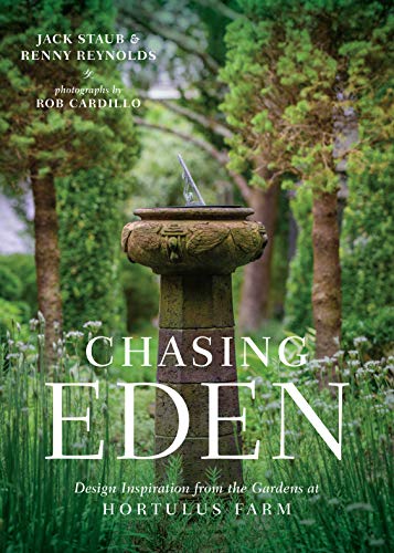 Chasing Eden : Design Inspiration from the Gardens at Hortulus Farm [Hardcover]