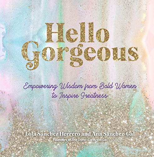 Hello Gorgeous: Empowering Quotes from Bold Women to Inspire Greatness [Hardcover]