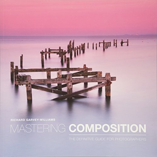 Mastering Composition: The Definitive Guide for Photographers [Paperback]