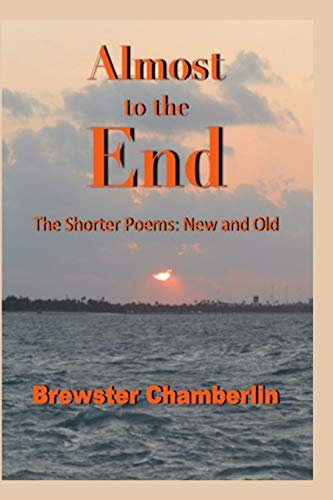 Almost To The End The Shorter Poems Ne And Old [Paperback]