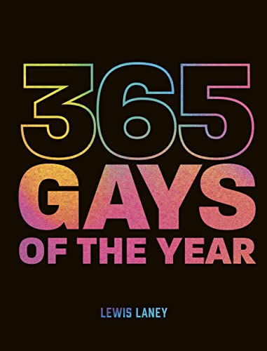 365 Gays of the Year (Plus 1 for a Leap Year): Discover LGBTQ+ history one day a [Hardcover]