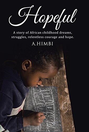 Hopeful A Story Of African Childhood Dreams, Struggles, Relentless Courage And  [Hardcover]