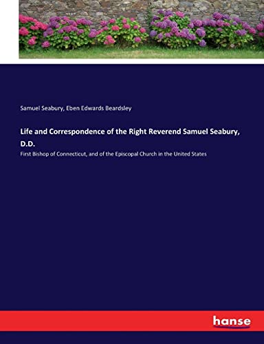 Life And Correspondence Of The Right Reverend Samuel Seabury, D.D.