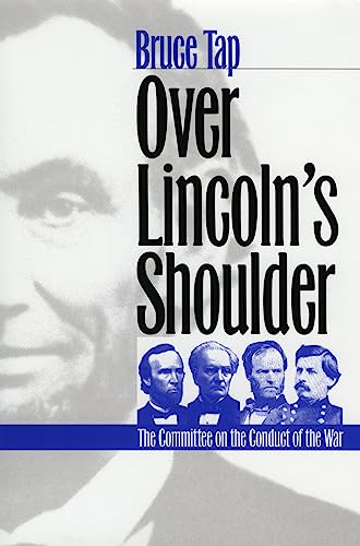 Over Lincoln's Shoulder The Committee On The Conduct Of The War (modern War Stu [Paperback]