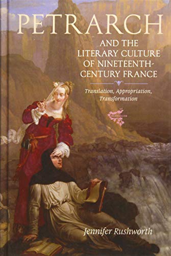 Petrarch and the Literary Culture of Nineteenth-Century France Translation, App [Hardcover]