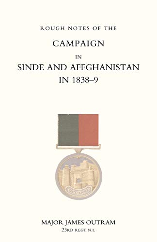 Rough Notes Of The Campaign In Sinde And Afghanistan In 1838-9 (ghuznee Campaign [Paperback]