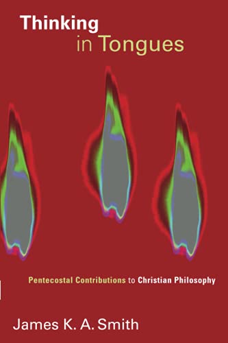 Thinking In Tongues Pentecostal Contributions To Christian Philosophy (pentecos [Paperback]