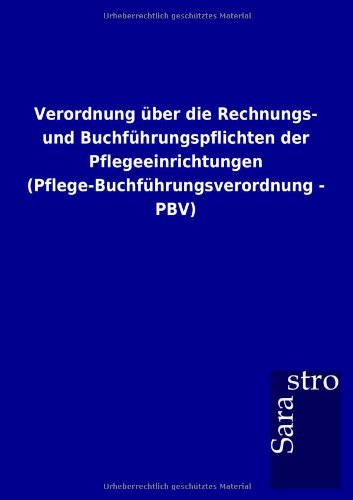 Verordnung ber Die Rechnungs- und Buchfhrungspflichten der Pflegeeinrichtungen [Paperback]