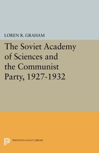 The Soviet Academy of Sciences and the Communist Party, 1927-1932 [Paperback]