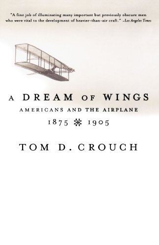 A Dream of Wings Americans and the Airplane, 1875-1905 [Paperback]