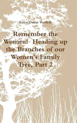 Remember the Women Heading up the Branches of Our Women's Family Tree, Part 2 [Hardcover]