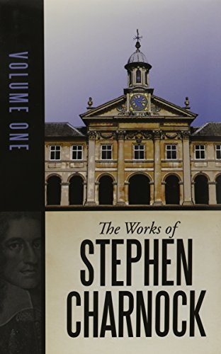 Works Of Stephen Charnock, Volume 01 Of 05, Hardback [Hardcover]