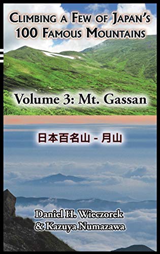 Climbing A Fe Of Japan's 100 Famous Mountains - Volume 3 Mt. Gassan [Hardcover]