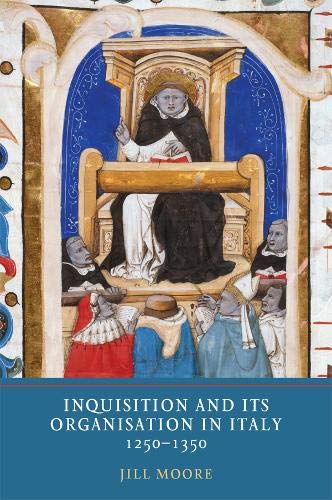 Inquisition and its Organisation in Italy, 1250-1350 [Hardcover]