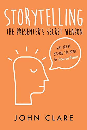 Storytelling The Presenter&39s Secret Weapon [Paperback]