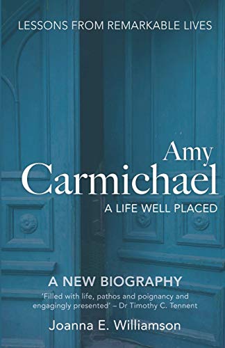 Amy Carmichael  A Life Well Placed [Paperback]