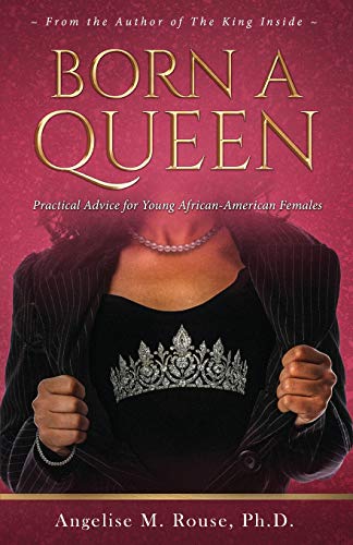 Born a Queen  Practical Advice for Young African-American Females [Paperback]