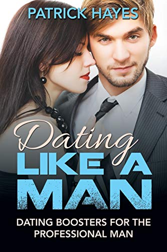 Dating Like A Man Dating Boosters For The Professional Man [Paperback]