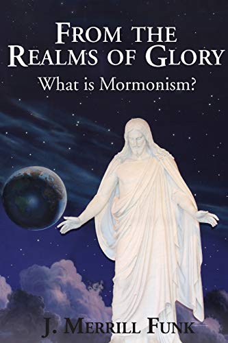 From The Realms Of Glory, What Is Mormonism [Paperback]