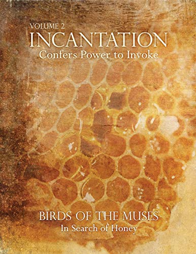 Incantation Volume 2 - Birds Of The Muses In Search Of Honey [Paperback]