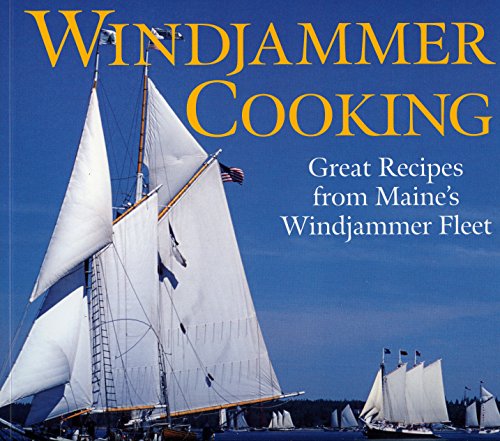 Windjammer Cooking: Great Recipes from Maine's Windjammer Fleet [Mixed media product]