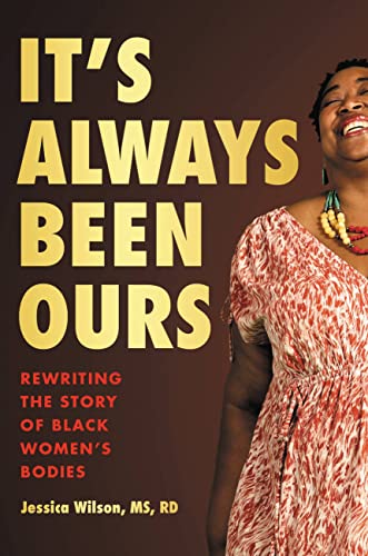 It's Always Been Ours: Rewriting the Story of Black Womens Bodies [Hardcover]