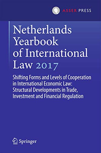 Netherlands Yearbook of International Law 2017: Shifting Forms and Levels of Coo [Hardcover]