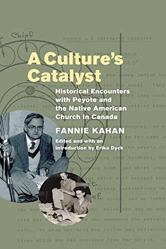 A Cultures Catalyst Historical Encounters ith Peyote and the Native American  [Paperback]