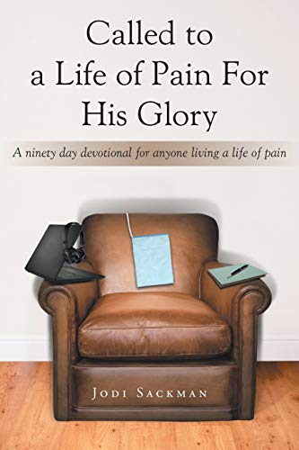 Called To A Life Of Pain For His Glory A Ninety Day Devotional For Anyone Livin [Paperback]